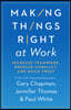 Making Things Right at Work: Increase Teamwork, Resolve Conflict, and Build Trust