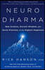 Neurodharma: New Science, Ancient Wisdom, and Seven Practices of the Highest Happiness
