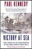 Victory at Sea: Naval Power and the Transformation of the Global Order in World War II