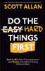 Do the Hard Things First: How to Win Over Procrastination and Master the Habit of Doing Difficult Work