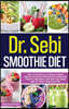 Dr. Sebi Smoothie Diet: 53 Delicious and Easy to Make Alkaline & Electric Smoothies to Naturally Cleanse, Revitalize, and Heal Your Body with