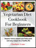 Vegetarian Diet Cookbook for Beginners