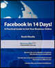 Facebook in 14 Days! A Practical Guide to Get Your Business Online