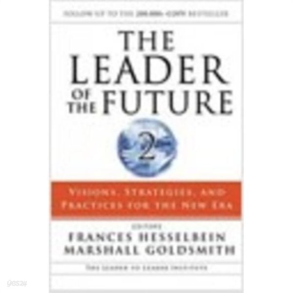 The Leader of the Future 2: Visions, Strategies, and Practices for the New Era (Hardcover)
