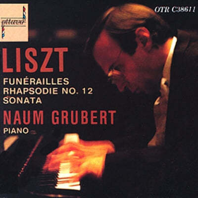 Naum Grubert 리스트: 장송곡, 랩소디 12번, 소나타 B단조 (Liszt: Funerailles, Rhapsodie No.12, Sonata in B minor)