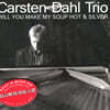 Carsten Dahl Trio (카스텐 달 트리오) - Will You Make My Soup Hot & Silver