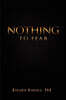 Nothing to Fear: A Poignant Story of My Life as a Self-Supporting Student in the Philippines and How I Later Became a Full Professor an