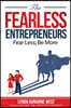 The Fearless Entrepreneurs: Fear Less; Be More
