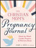 The Christian Mom's Pregnancy Journal: Week-By-Week Guide, Prayers, and Memory Book