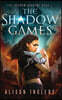 The Shadow Games: A Young Adult Dystopian Fantasy