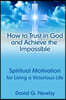 How to Trust in God and Achieve the Impossible: Spiritual Motivation for Living a Victorious Life