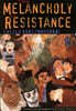 The Melancholy of Resistance
