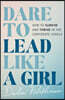 Dare to Lead Like a Girl