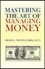 Mastering the Art of Managing Money: Secrets for Success In the Management of Personal And Corporate Finances