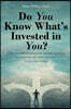 Do You Know What's Invested in You?: A Three-Part Biblical Teaching on the Most Influential Factors in a Person's Life: Self, Culture, and Purpose