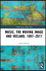 Music, the Moving Image and Ireland, 1897–2017
