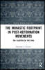 Monastic Footprint in Post-Reformation Movements