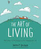 The Art of Living: Reflections on Mindfulness and the Overexamined Life