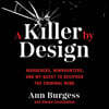 A Killer by Design: Murderers, Mindhunters, and My Quest to Decipher the Criminal Mind