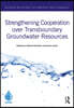 Strengthening Cooperation over Transboundary Groundwater Resources