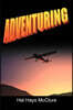 Adventuring: My Life as a Pilot, Foreign Correspondent and Travel Adventure Filmmaker