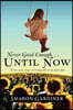 Never Good Enough . . . Until Now: A True Story about Surviving Life in the Hard Lane
