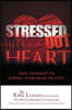 Stressed Out Heart: Simple Techniques for Keeping Your Heart Healthy