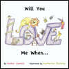 Will You Love me When...
