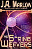 The String Weavers - Book 1: The String Weavers Series: Multiple universes, alien planets, and a family secret that will change Kelsey Hale's life for