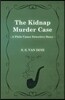 The Kidnap Murder Case (a Philo Vance Detective Story)