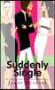 Suddenly Single: The Adventures of a Divorced Man in the New World of Women