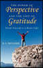 The Power of Perspective and the Gift of Gratitude: Think Yourself to a Better LIfe!