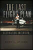 The Last Flight Plan,: Destination, Uncertain...