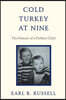 Cold Turkey at Nine: The Memoir of a Problem Child