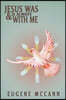 Jesus Was & Is Always with Me: Throughout My Life