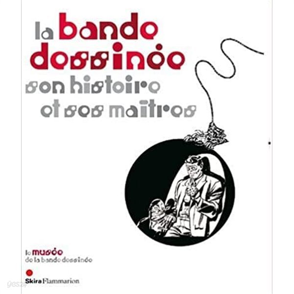 La Bande dessinee, son histoire et ses maitres (CATALOGUES D&#39;EXPOSITION)