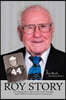 Roy Story: The Amazing and True Rags-To-Riches Account of an Aggie Legend, WWII Hero and Entrepreneur Extraordinaire