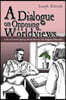 A Dialogue on Opposing Worldviews: A Set of Powerful Sparring Matches Between Two Imaginary Philosophers