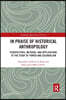 In Praise of Historical Anthropology