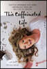 This Caffeinated Life: Surviving Motherhood with Humor, Sarcasm, Grit, Grace, God, and a Lot of Caffeine