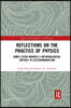 Reflections on the Practice of Physics