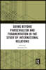 Going beyond Parochialism and Fragmentation in the Study of International Relations