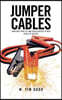 Jumper Cables: Jumpstart Your Life and Career Battery to New Levels of Success.