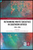 Rethinking White Societies in Southern Africa