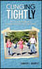 Clinging Tightly: The Life of a Second Wife, Stepmom, Adoptive Mom, and Lawyer