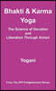 Bhakti & Karma Yoga - The Science of Devotion and Liberation Through Action: (AYP Enlightenment Series)
