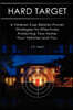 Hard Target: A Veteran Cop Relates Proven Strategies for Effectively Protecting Your Home, Your Vehicles and You