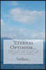 'Eternal Optimism...: "Hope" is the cause of "Love" and they cannot "exist" without each other; "Love" is 'Selfless...