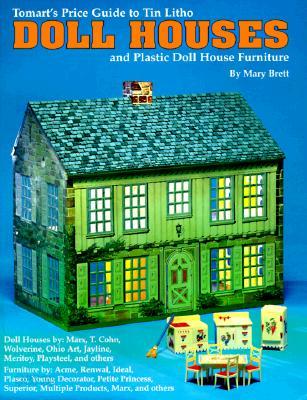 Tomart&#39;s Price Guide to Tin Litho Doll Houses and Plastic Doll House Furniture