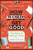 How Words Get Good